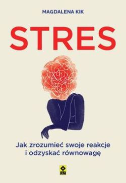 Okadka ksiki - Stres. Jak zrozumie swoje reakcje i odzyska rwnowag