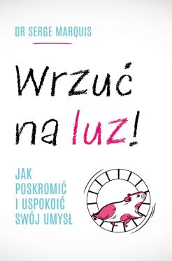 Okadka ksiki - Wrzu na luz!. Jak poskromi i uspokoi swj umys