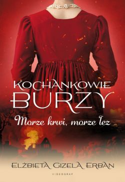 Okadka ksiki - Kochankowie Burzy. Tom 9: Morze krwi, morze ez
