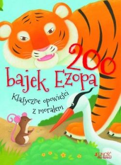 Okadka ksiki - 200 bajek Ezopa. Klasyczne opowieci z moraem