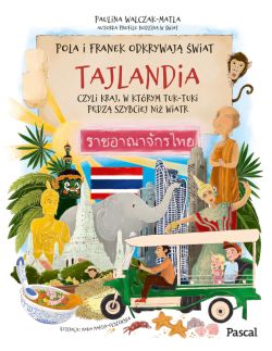 Okadka ksiki - Pola i Franek odkrywaj wiat. Tajlandia, czyli kraj, w ktrym tuk-tuki pdz szybciej ni wiatr