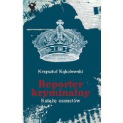 Okadka ksiki - Reporter kryminalny. Ksi oszustw