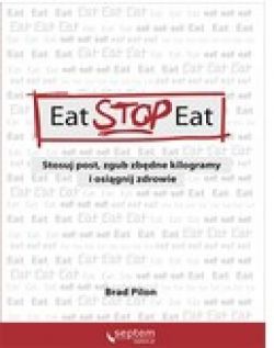 Okadka ksiki - Eat Stop Eat. Stosuj post, zgub zbdne kilogramy i osignij zdrowie