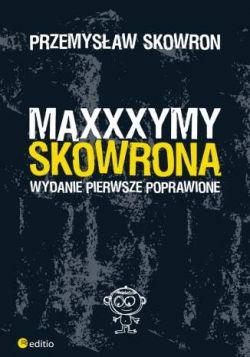 Okadka ksiki - Maxxxymy Skowrona. Wydanie Pierwsze Poprawione
