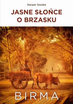 Okadka ksiki - Jasne Soce o brzasku. Birma