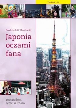 Okadka ksiki - Japonia oczami fana: Zostawiem serce w Tokio