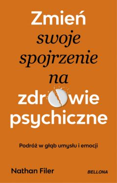 Okadka ksiki - Zmie swoje spojrzenie na zdrowie psychiczne. Podr w gb umysu i emocji