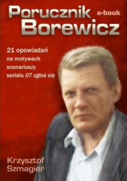 Okadka ksiki - Porucznik Borewicz - 21 opowiada na motywach scenariuszy serialu 07 zgo si