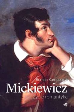 Okadka ksiki - Mickiewicz. ycie romantyka
