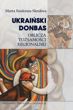 Okadka ksiki - Ukraiski Donbas. Oblicza tosamoci regionalnej
