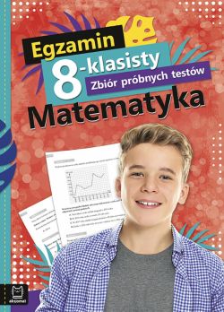 Okadka ksiki - Egzamin 8-klasisty. Zbir prbnych testw. Matematyka