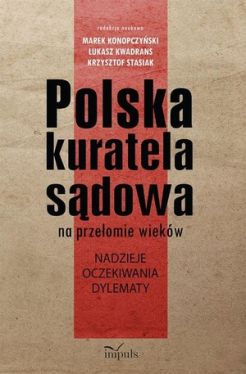 Okadka ksiki - Polska kuratela sdowa na przeomie wiekw. nadzieje, oczekiwania, dylematy