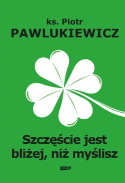 Okadka ksiki - Szczcie jest bliej ni mylisz