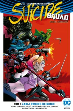 Okadka ksiki - Suicide Squad  Oddzia Samobjcw  Zabij swoich bliskich, tom 5. DC Odrodzenie