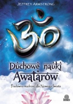Okadka ksiki - Duchowe nauki Awatarw. Pradawna mdro dla Nowego wiata