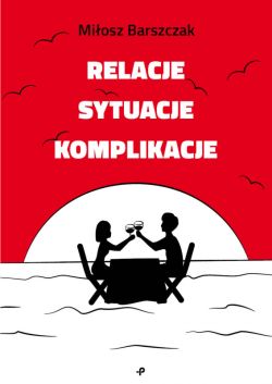 Okadka ksiki - Relacje, sytuacje, komplikacje. Relacje, sytuacje, komplikacje