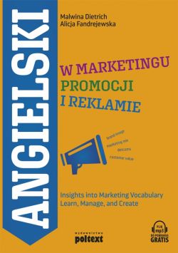 Okadka ksiki - Angielski w marketingu, promocji i reklamie. Insights into Marketing Vocabulary Learn, Manage, and Create