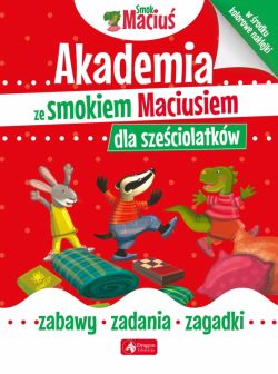 Okadka ksiki - Akademia ze smokiem Maciusiem dla szeciolatkw