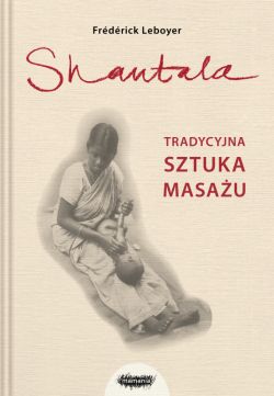 Okadka ksiki - Shantala. Tradycyjna sztuka masau