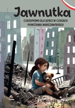 Okadka ksiki - Jawnutka. Czasopismo dla dzieci w czasach Powstania Warszawskiego