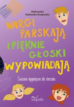 Okadka ksiki - Wargi parskaj i piknie goski wypowiadaj. wiczenia logopedyczne dla starszaka