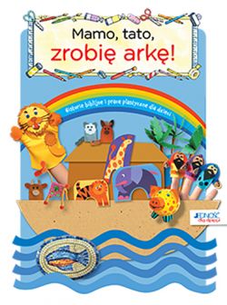 Okadka ksiki - Mamo, tato, zrobi ark! Biblijne historie i prace plastyczne dla dzieci