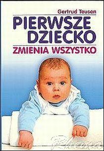 Okadka ksiki - Pierwsze dziecko zmienia wszystko