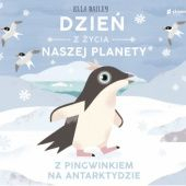 Okadka ksiki - Dzie z ycia naszej planety. Z pingwinkiem na Antarktydzie