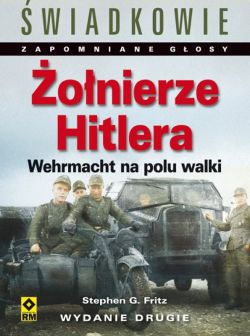 Okadka ksiki - onierze Hitlera. Wehrmacht na polu walki