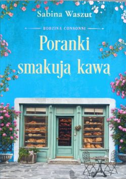 Okadka ksiki - Poranki smakuj kaw. Rodzina Consonni, t. 2