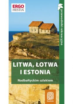 Okadka ksiki - Litwa, otwa i Estonia. Nadbatyckim szlakiem. Przewodnik rekreacyjny. Wydanie 1