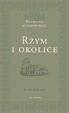 Okadka ksiki - Przewodnik po staroytnoci. Rzym i okolice