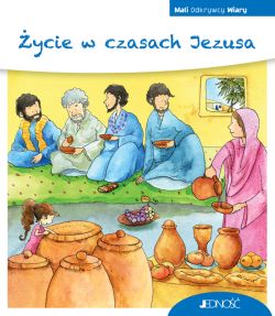 Okadka ksiki - ycie w czasach Jezusa. (seria: Mali Odkrywcy Wiary)