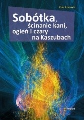Okadka ksiki - Sobtka, cinanie kani, ogie i czary na Kaszubach