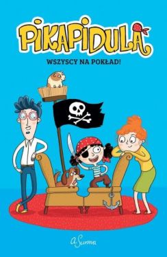 Okadka ksiki - Pikapidula, tom 1, Wszyscy na pokad!