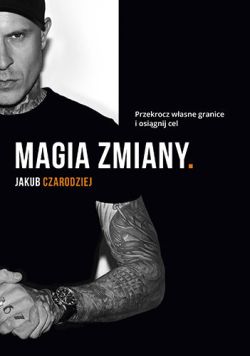 Okadka ksiki - Magia zmiany.Przekrocz wasne granice i osignij cel