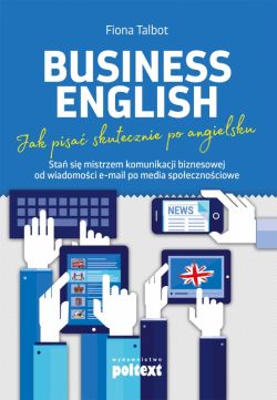 Okadka ksiki - Business English Jak pisa skutecznie po angielsku. Sta si mistrzem komunikacji biznesowej od wiadomoci e-mail po media spoecznociowe