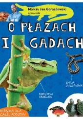Okładka książki - Marcin Jan Gorazdowski opowiada o płazach i gadach