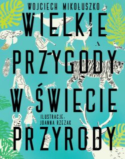 Okadka ksiki - Wielkie przygody w wiecie przyrody