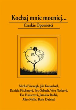 Okadka ksiki - Kochaj mnie mocniej... Czeskie opowieci