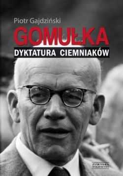 Okadka ksiki - Gomuka. Dyktatura ciemniakw