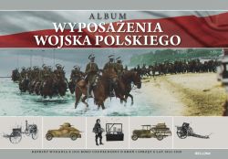 Okadka ksiki - Album wyposaenia Wojska Polskiego. Reprint wydania z 1933 roku uzupeniony o bro i sprzt z lat 1933-1939