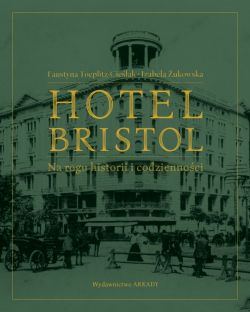 Okadka ksiki - Hotel Bristol  Na rogu historii i codziennoci  