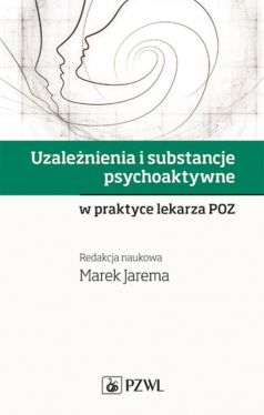 Okadka ksiki - Uzalenienia i substancje psychoaktywne w praktyce lekarza POZ
