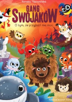 Okadka ksiki - Gang Swojakw. O tym, e przyja ma moc.