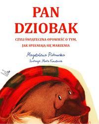 Okadka ksiki - Pan Dziobak czyli witeczna opowie o tym, jak speniaj si marzenia