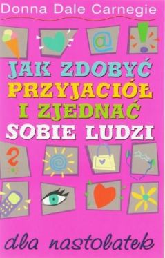 Okadka ksiki - Jak zdoby przyjaci i zjedna sobie ludzi dla nastolatek