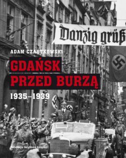 Okadka ksiki - Gdask przed burz. Korespondencja z Gdaska dla 'Kuriera Warszawskiego' t. 2: 1935-1939 