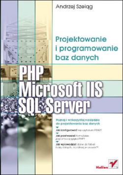 Okadka ksiki - PHP, Microsoft IIS i SQL Server. Projektowanie i programowanie baz danych