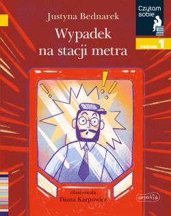 Okadka ksiki - Wypadek na stacji metra. Czytam sobie. Poziom 1